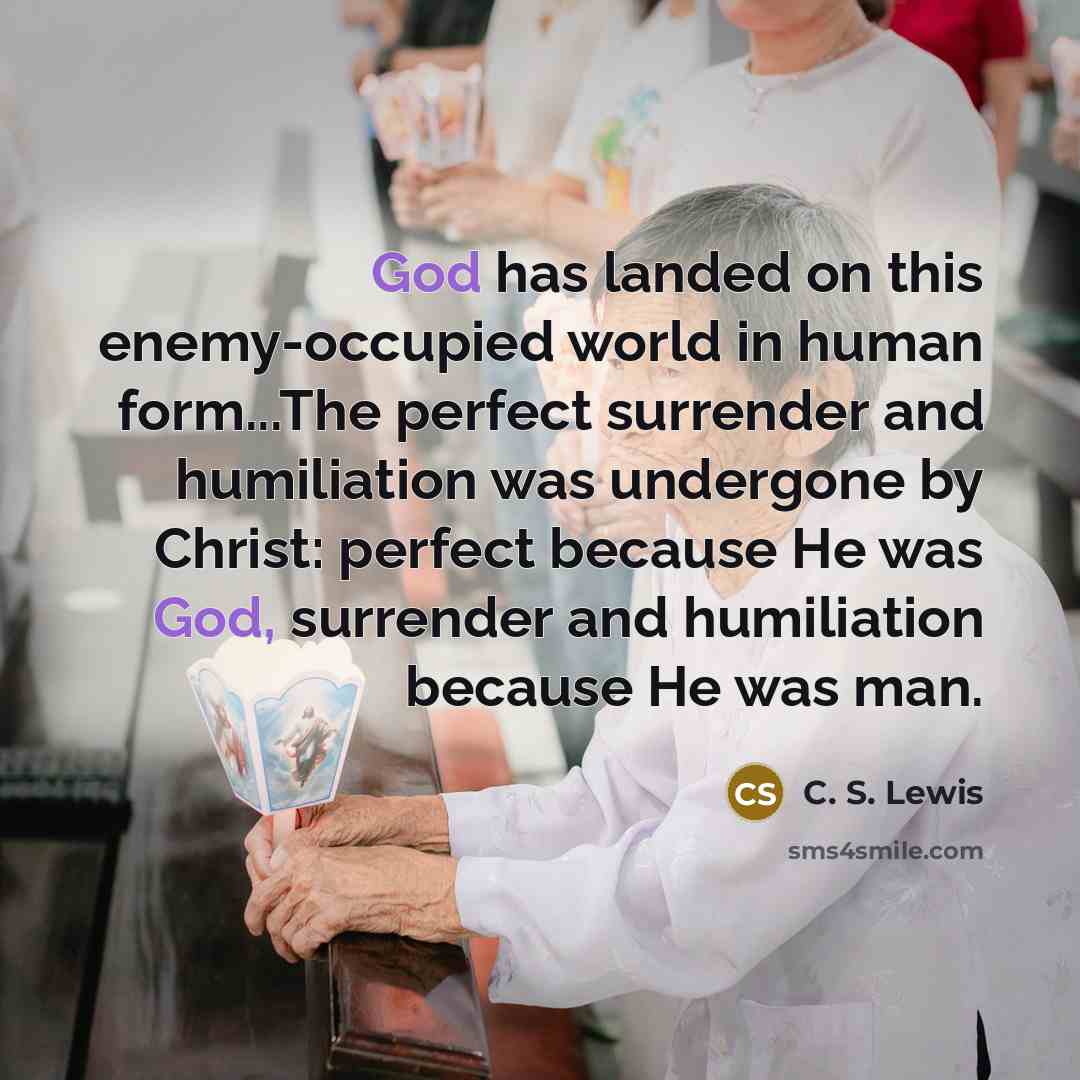 “God has landed on this enemy-occupied world in human form...The…” quote by C. S. Lewis
