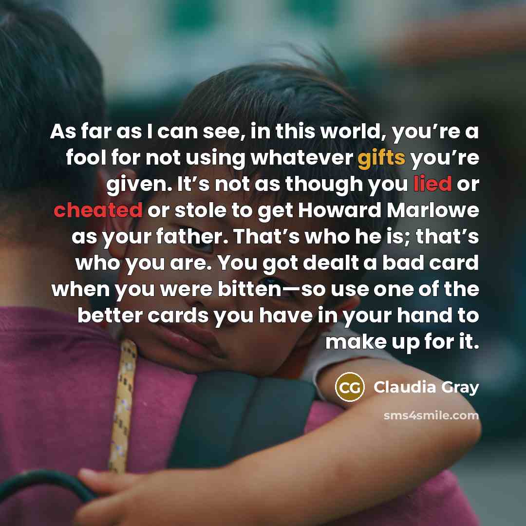 “As far as I can see, in this world, you’re…” quote by Claudia Gray