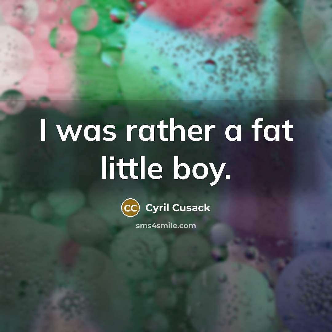 “I was rather a fat little boy.…” quote by Cyril Cusack