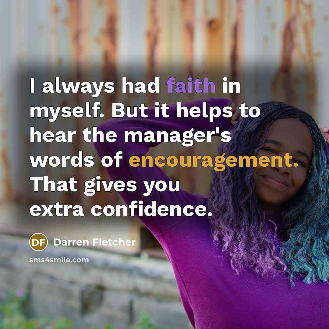 “I always had faith in myself. But it helps to…” quote by Darren Fletcher