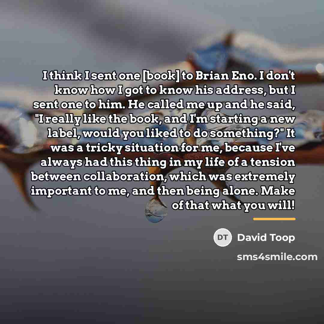 “I think I sent one [book] to Brian Eno. I…” quote by David Toop