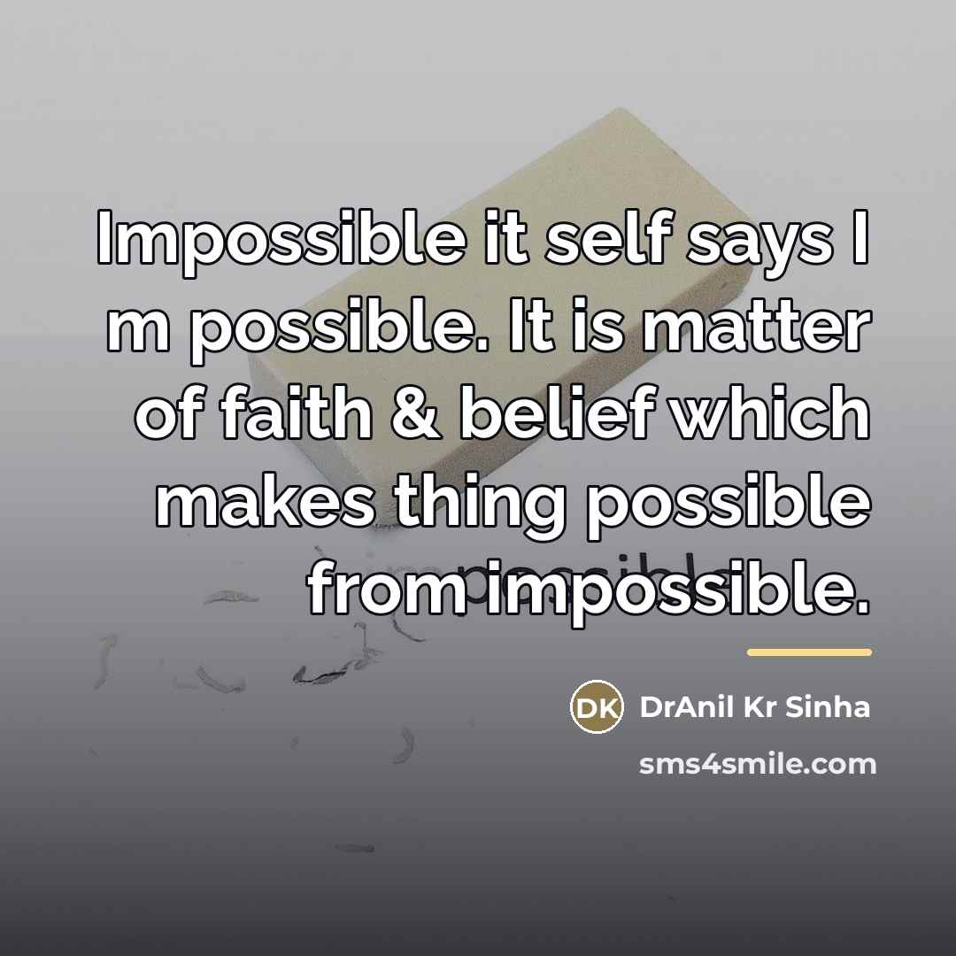“Impossible it self says I m possible. It is matter…” quote by DrAnil Kr Sinha