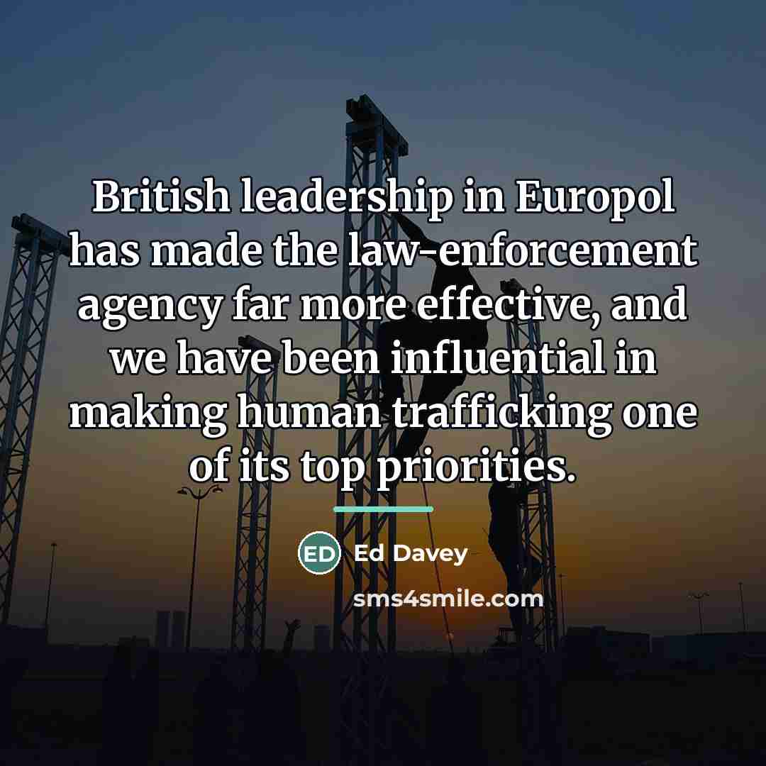 “British leadership in Europol has made the law-enforcement agency far…” quote by Ed Davey