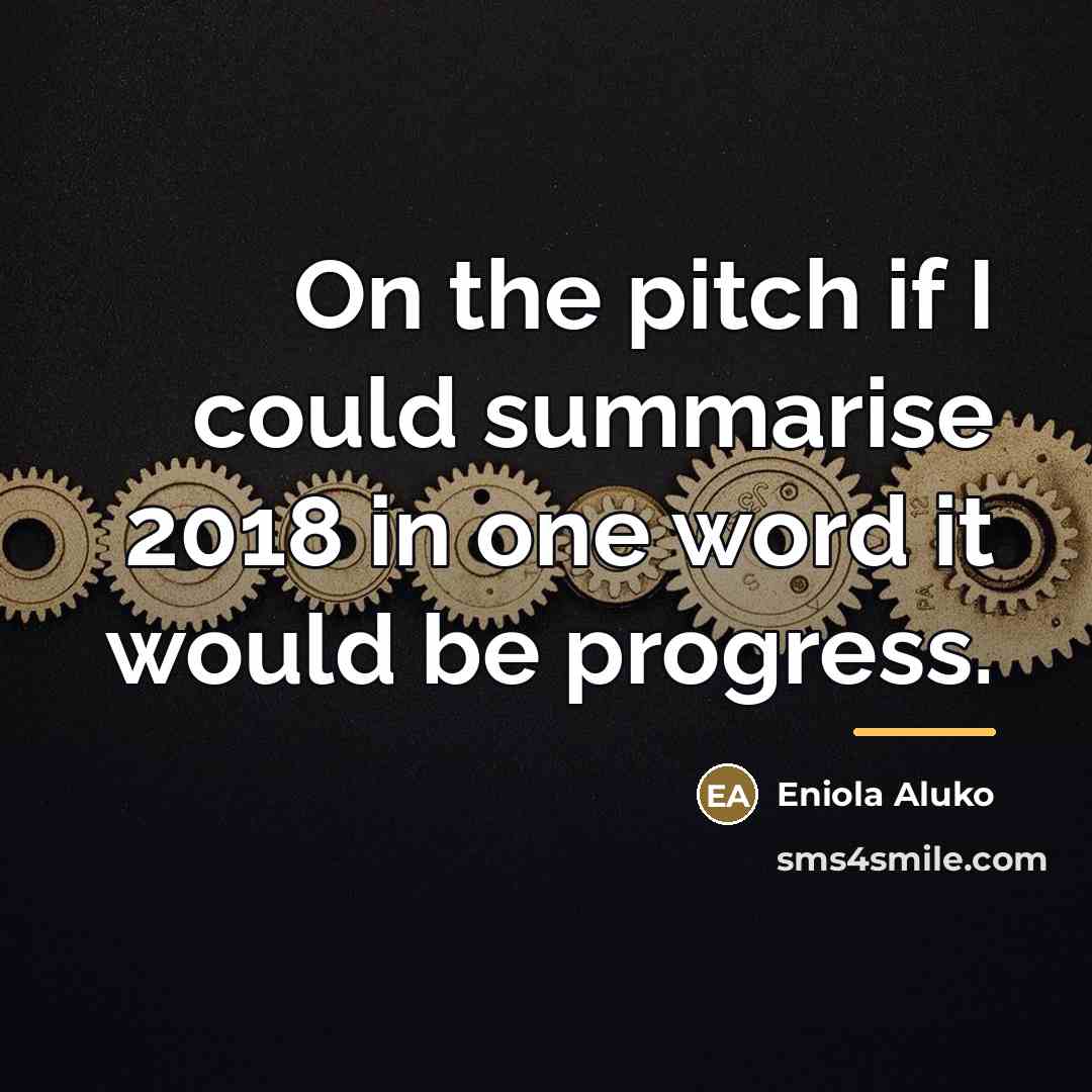 “On the pitch if I could summarise 2018 in one…” quote by Eniola Aluko