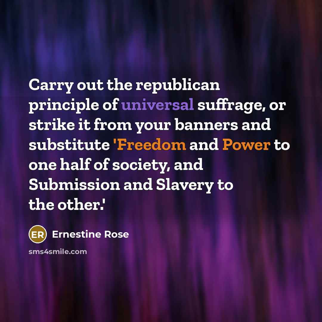 “Carry out the republican principle of universal suffrage, or strike…” quote by Ernestine Rose