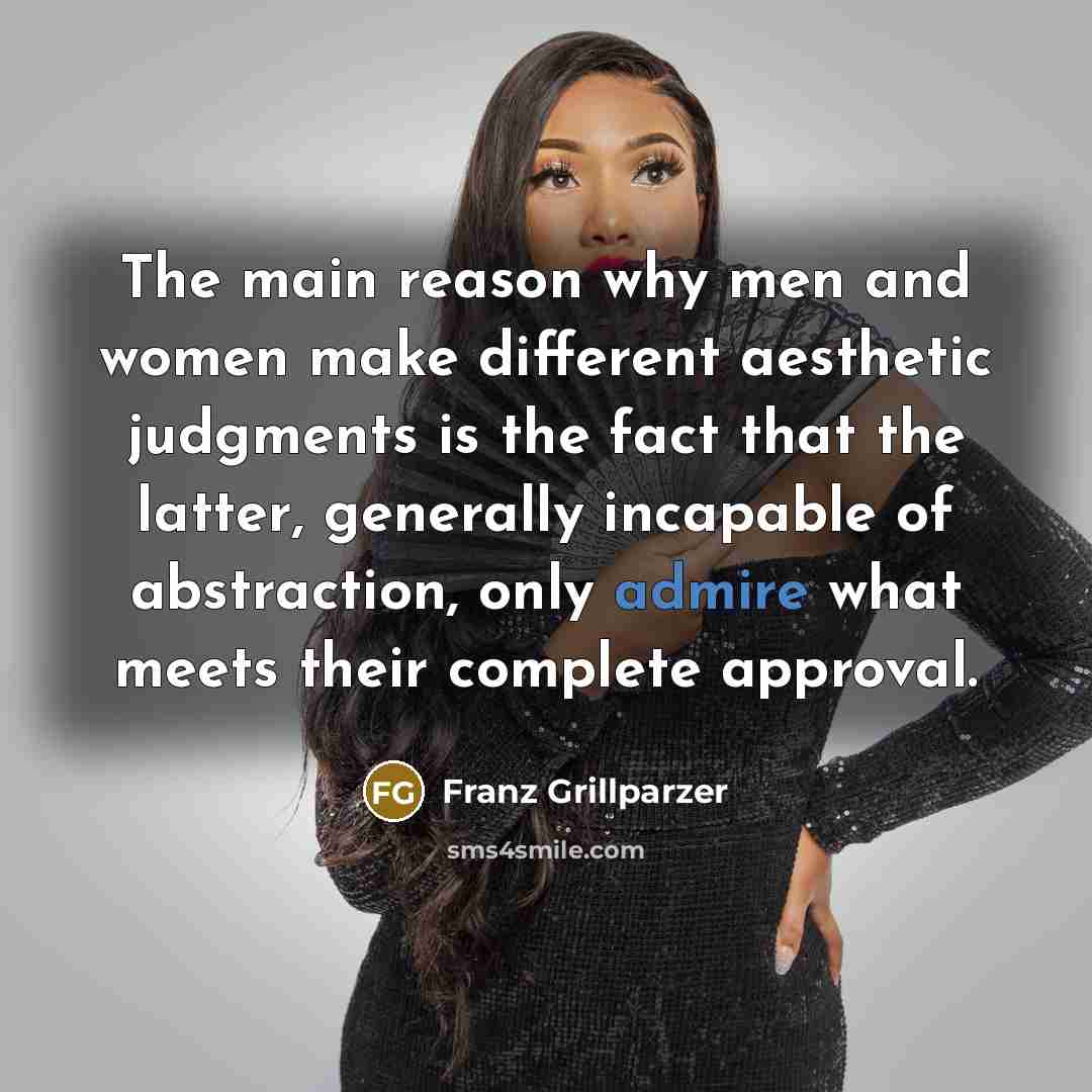 “The main reason why men and women make different aesthetic…” quote by Franz Grillparzer