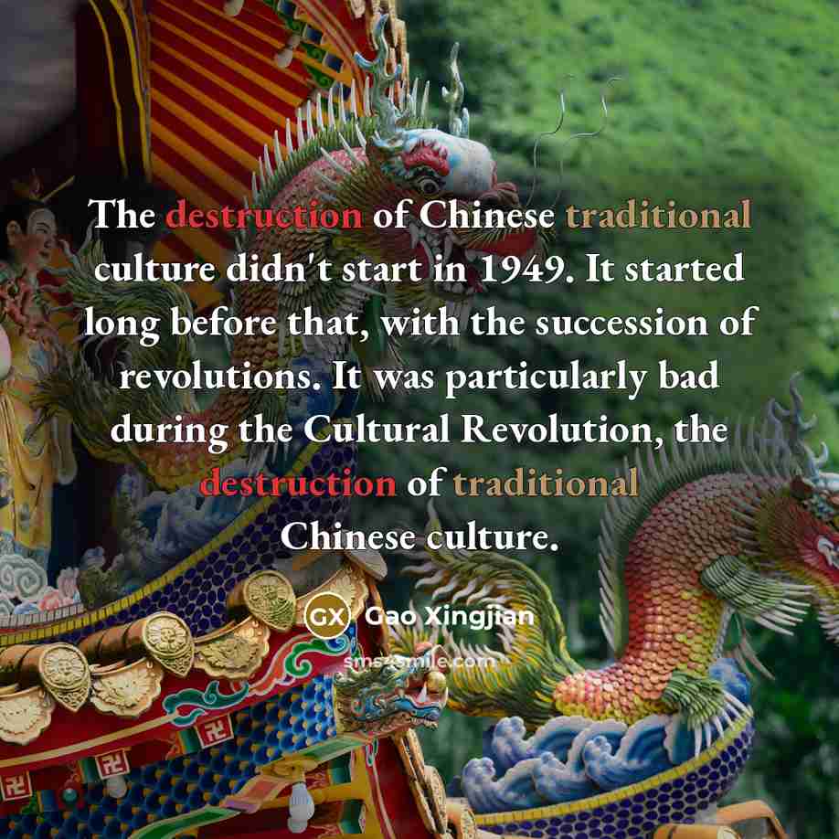“The destruction of Chinese traditional culture didn't start in 1949.…” quote by Gao Xingjian