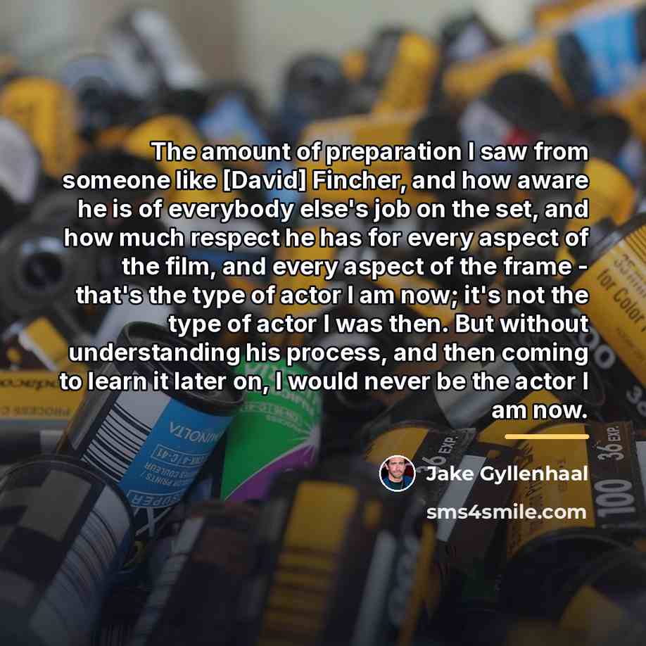 “The amount of preparation I saw from someone like [David]…” quote by Jake Gyllenhaal