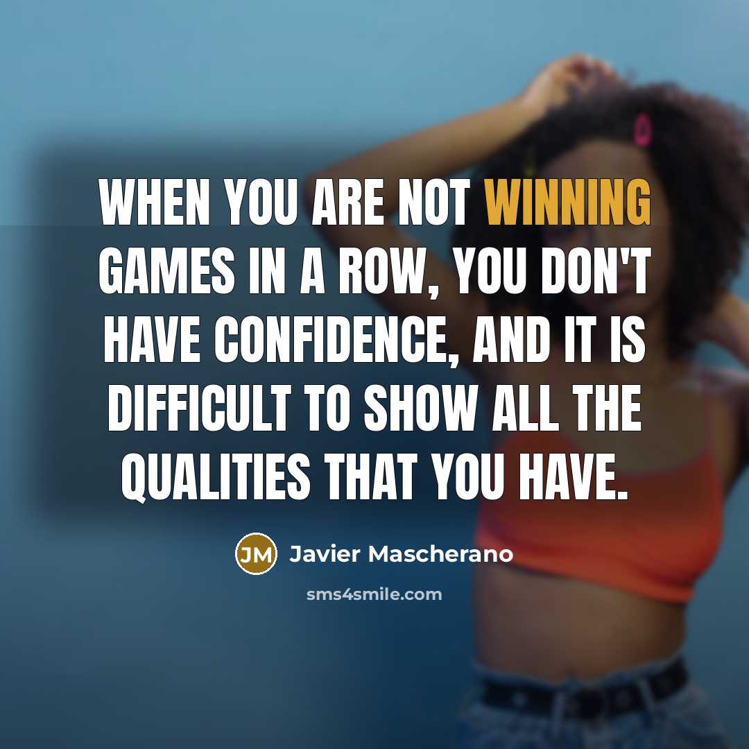 “When you are not winning games in a row, you…” quote by Javier Mascherano