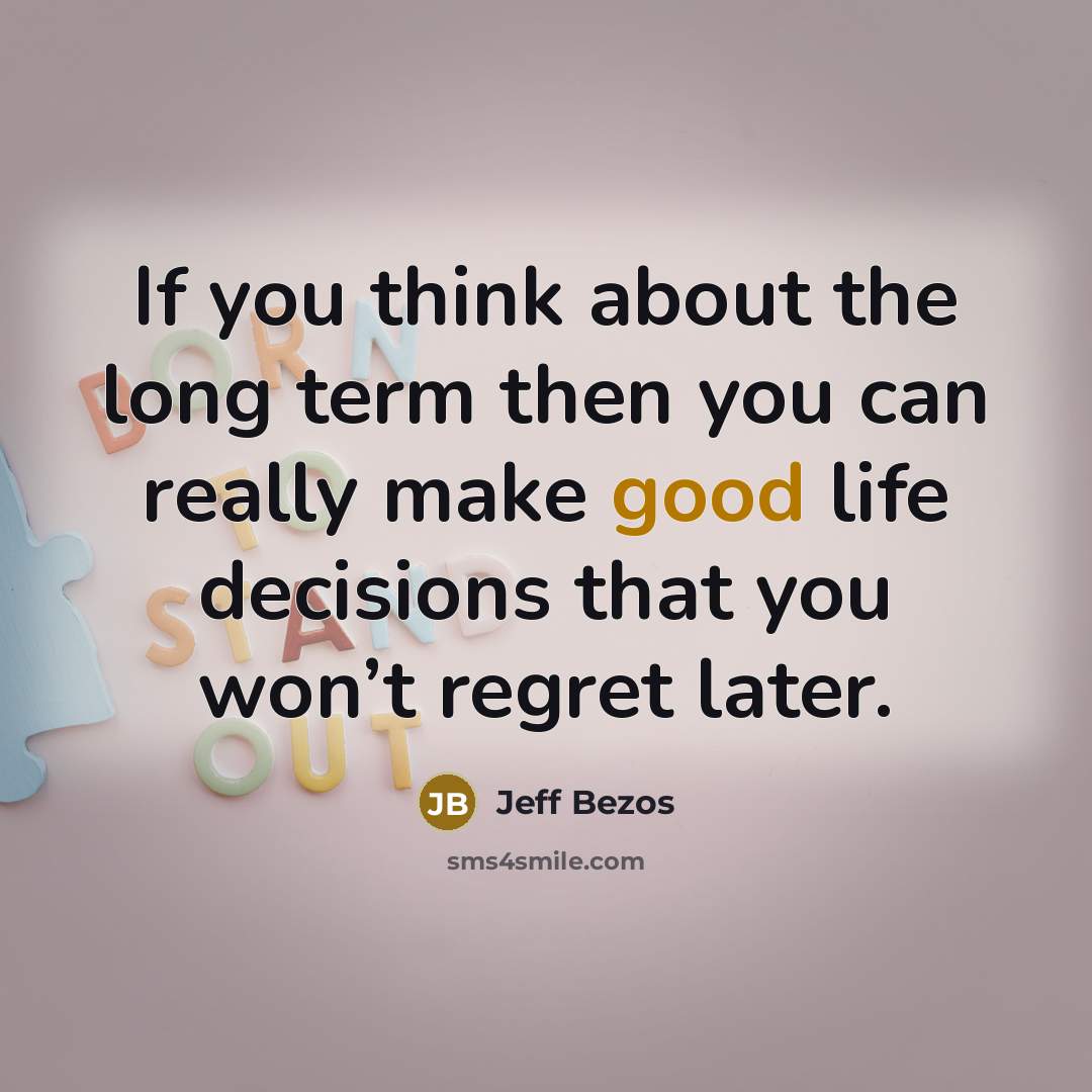 “If you think about the long term then you can…” quote by Jeff Bezos