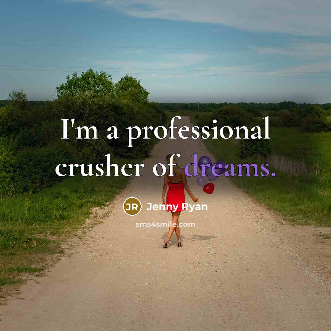 “I'm a professional crusher of dreams.…” quote by Jenny Ryan