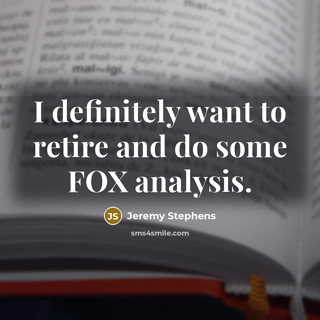 “I definitely want to retire and do some FOX analysis.…” quote by Jeremy Stephens