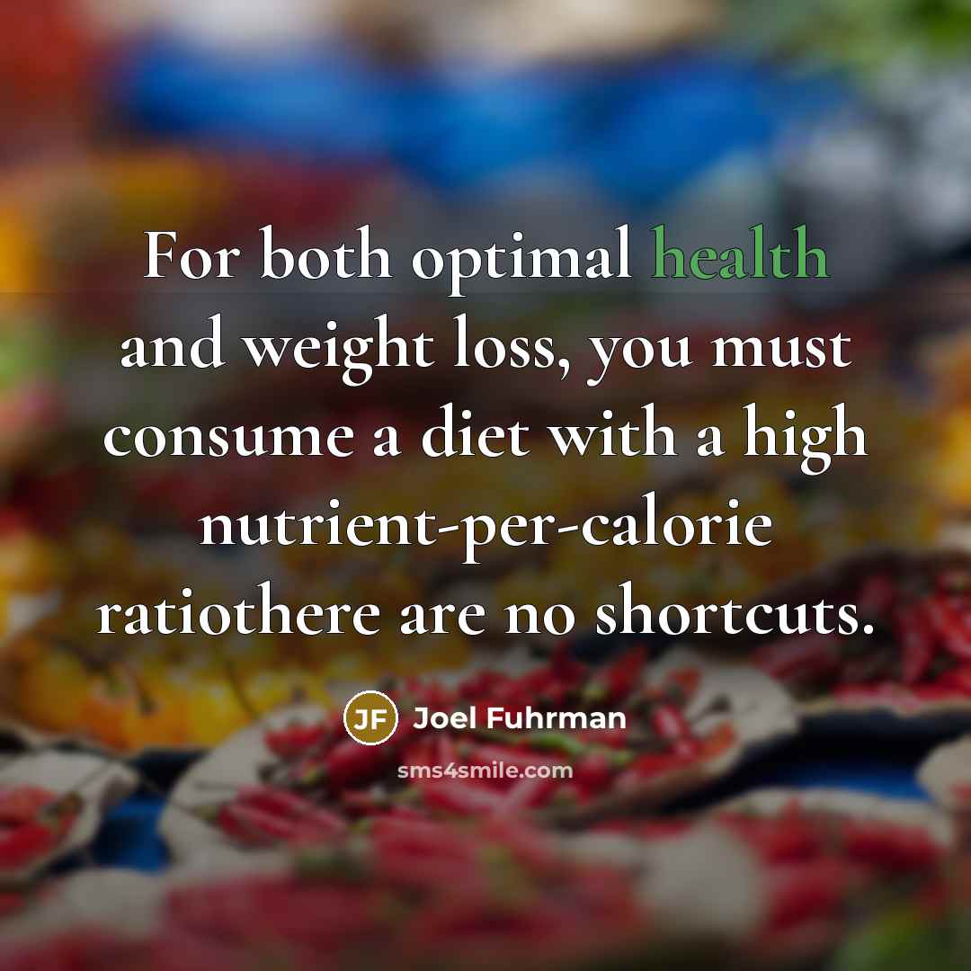 “For both optimal health and weight loss, you must consume…” quote by Joel Fuhrman