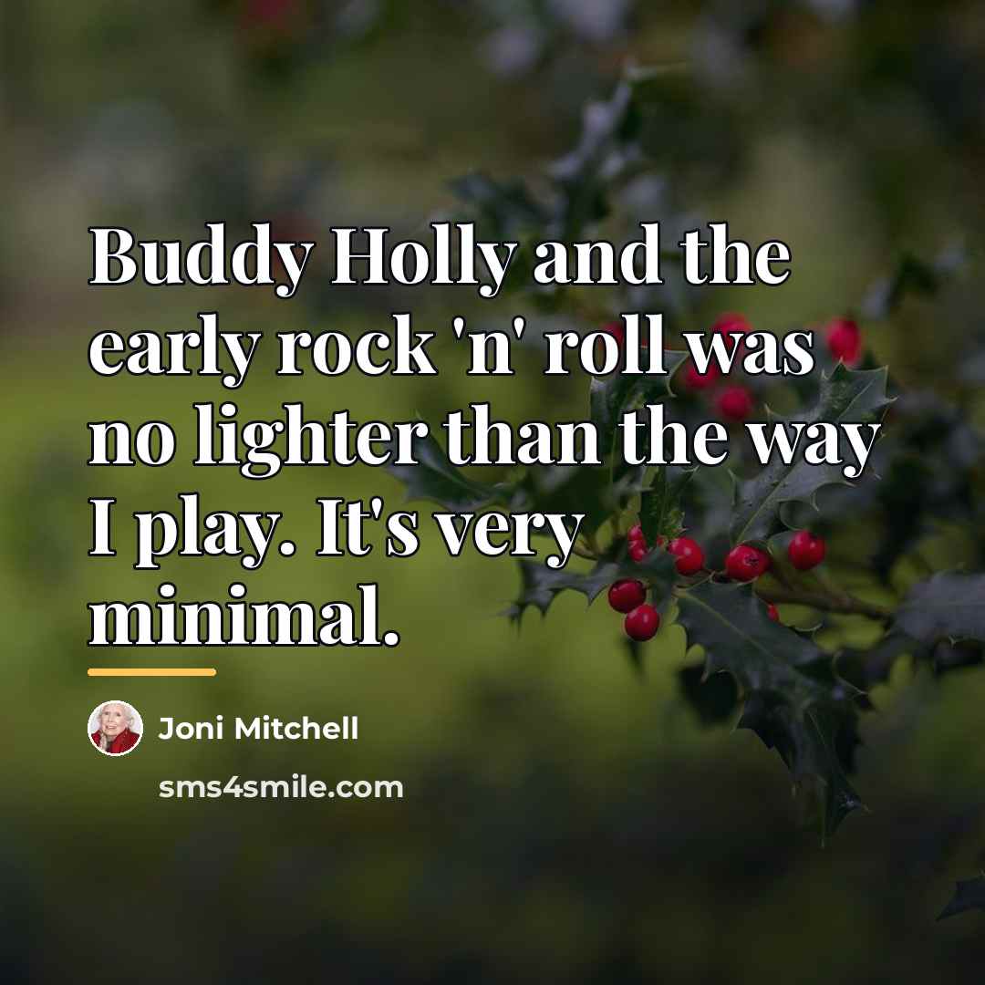 “Buddy Holly and the early rock 'n' roll was no…” quote by Joni Mitchell