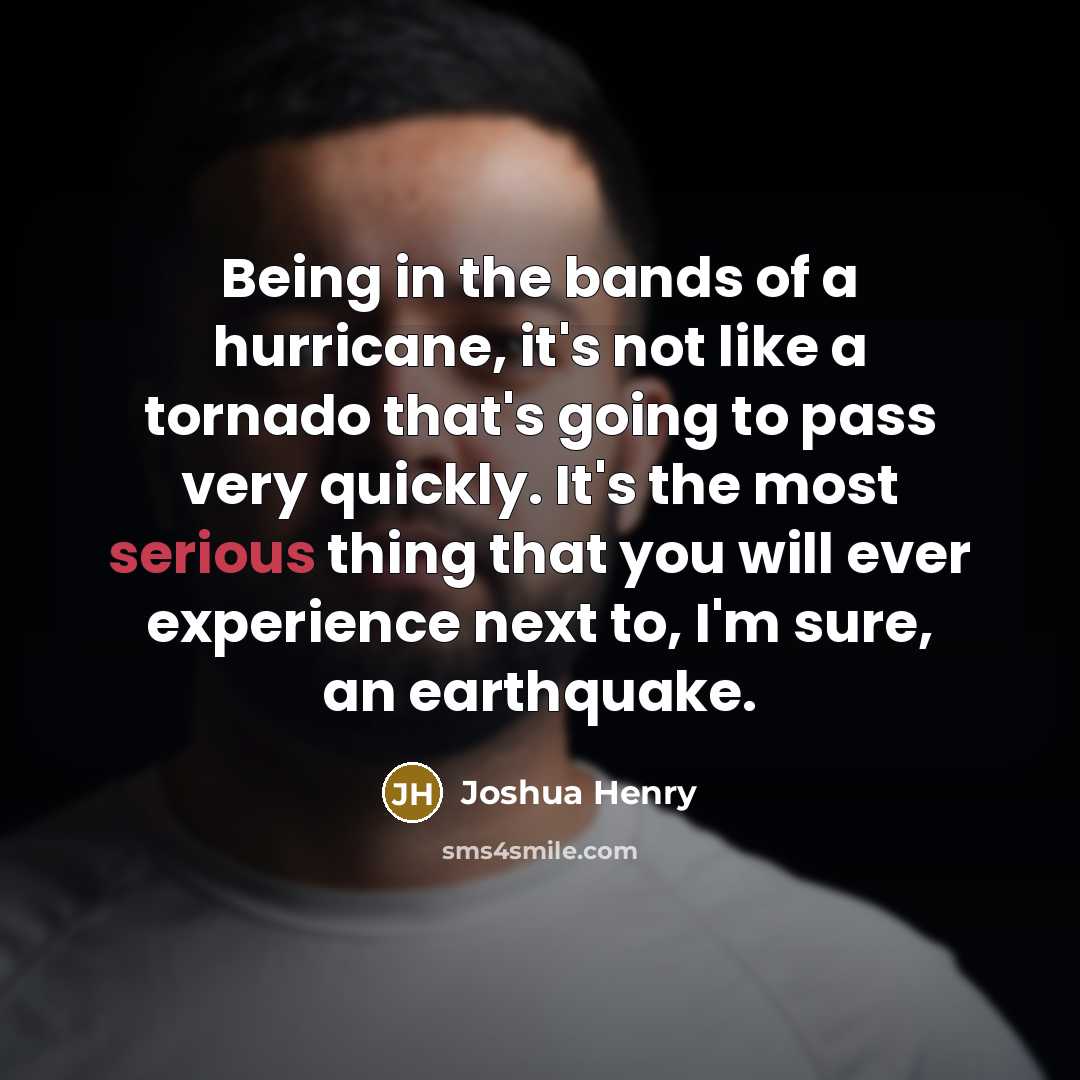 “Being in the bands of a hurricane, it's not like…” quote by Joshua Henry