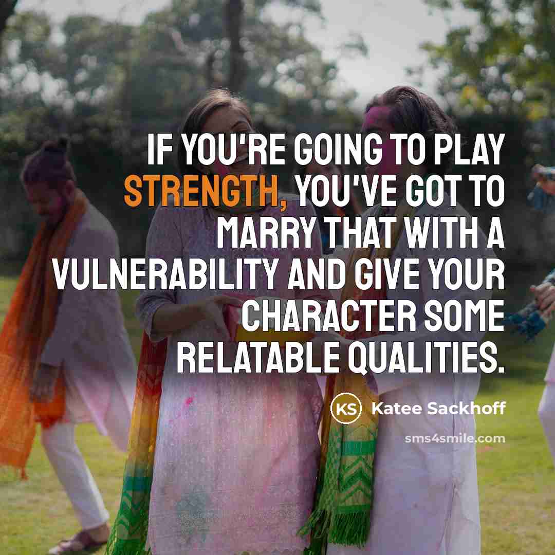 “If you're going to play strength, you've got to marry…” quote by Katee Sackhoff