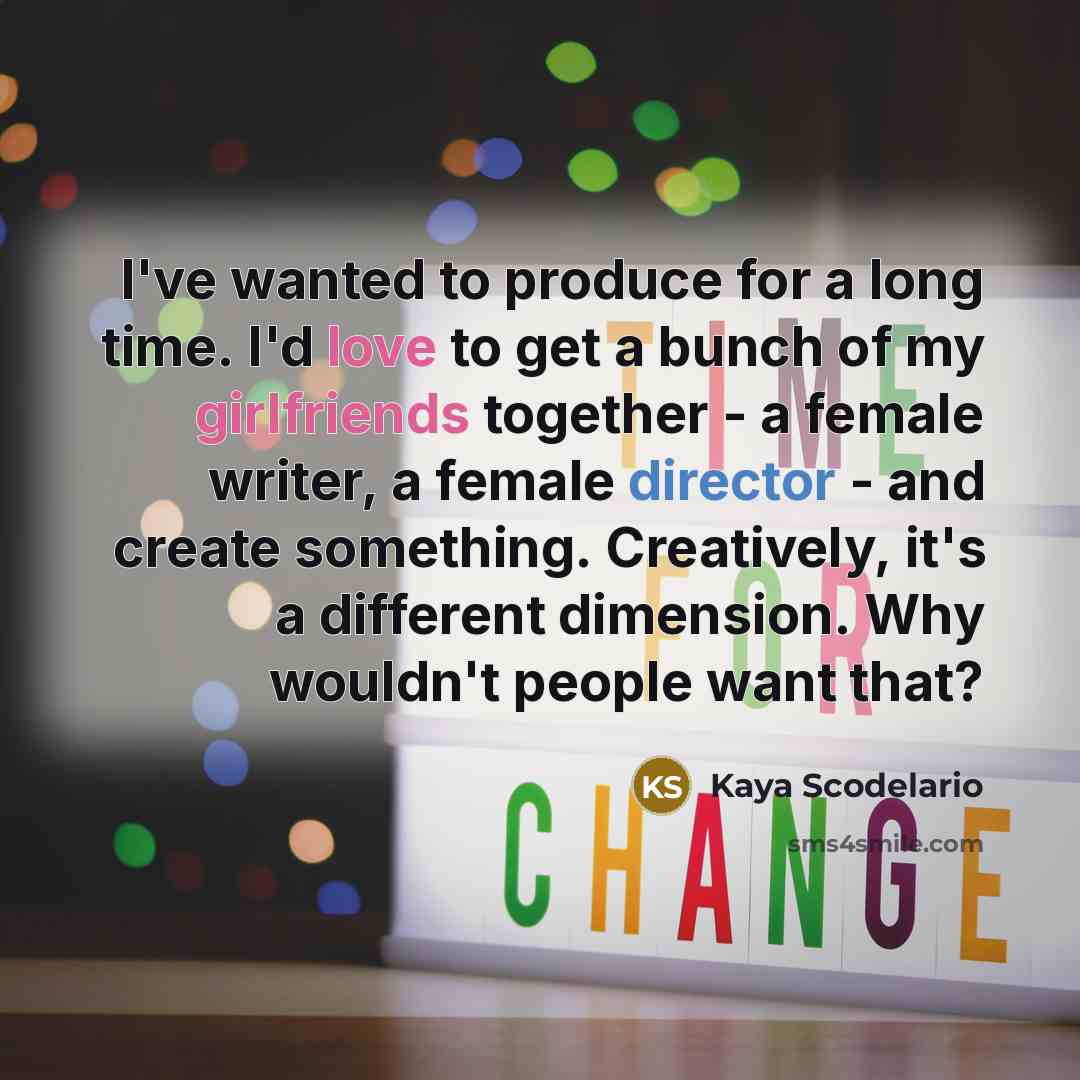 “I've wanted to produce for a long time. I'd love…” quote by Kaya Scodelario