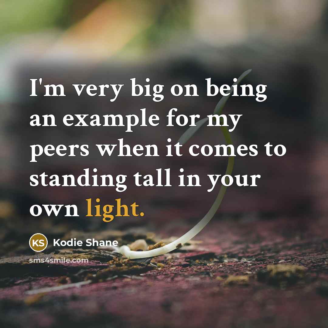 “I'm very big on being an example for my peers…” quote by Kodie Shane