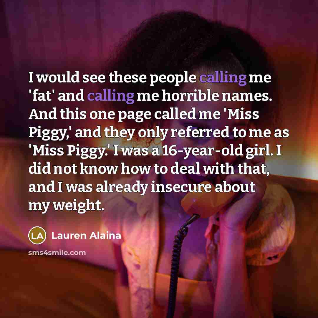 “I would see these people calling me 'fat' and calling…” quote by Lauren Alaina