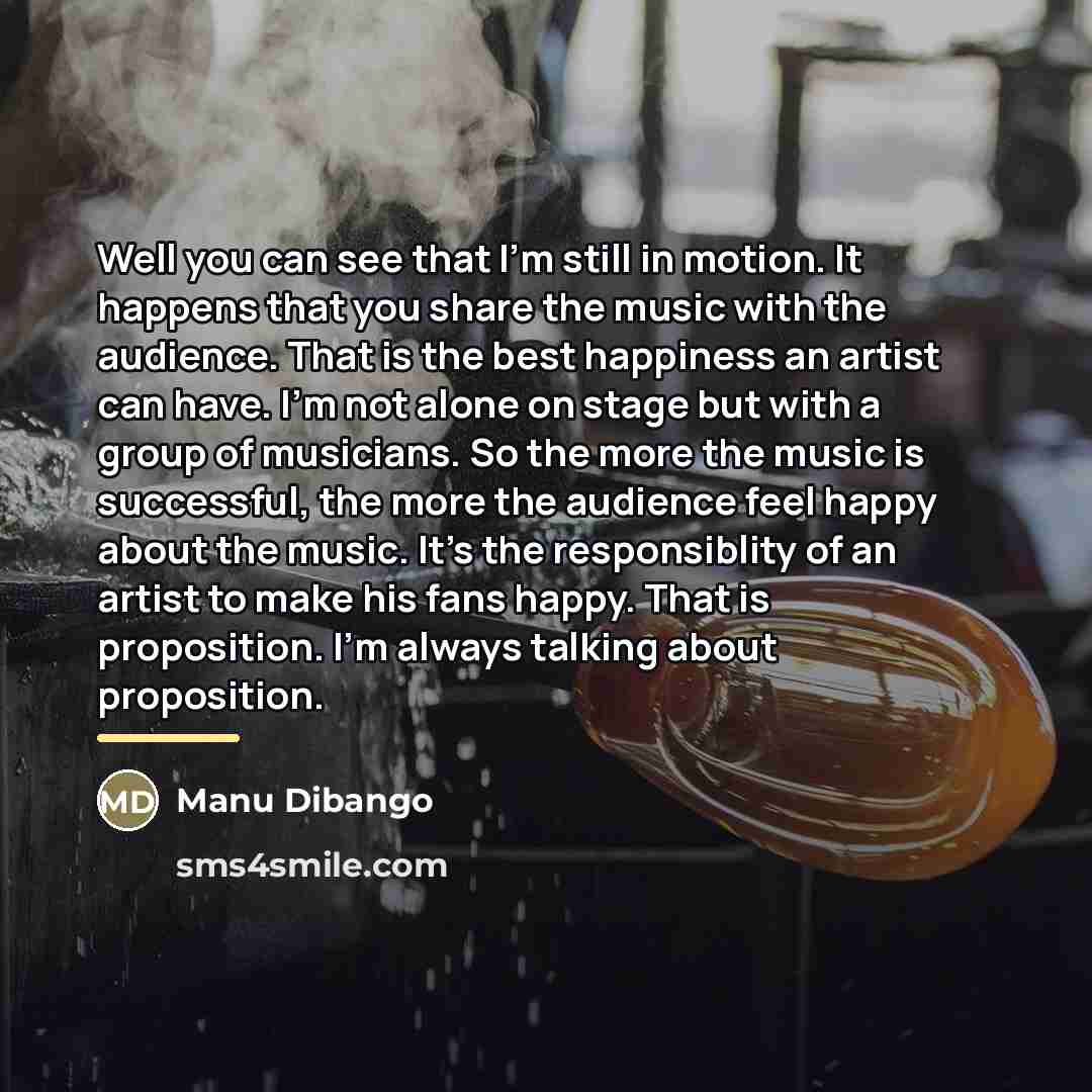 “Well you can see that I'm still in motion. It…” quote by Manu Dibango