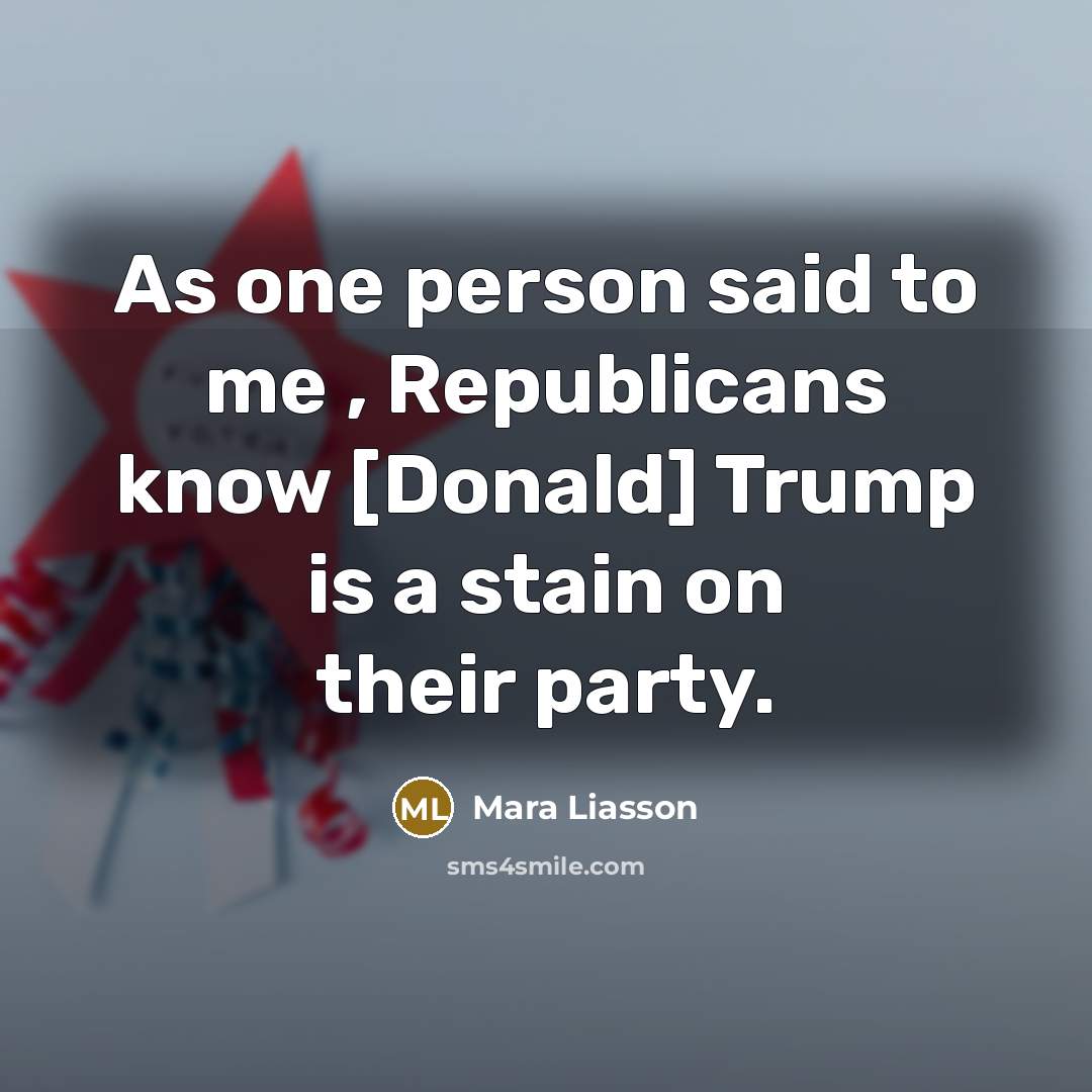 “As one person said to me , Republicans know [Donald]…” quote by Mara Liasson