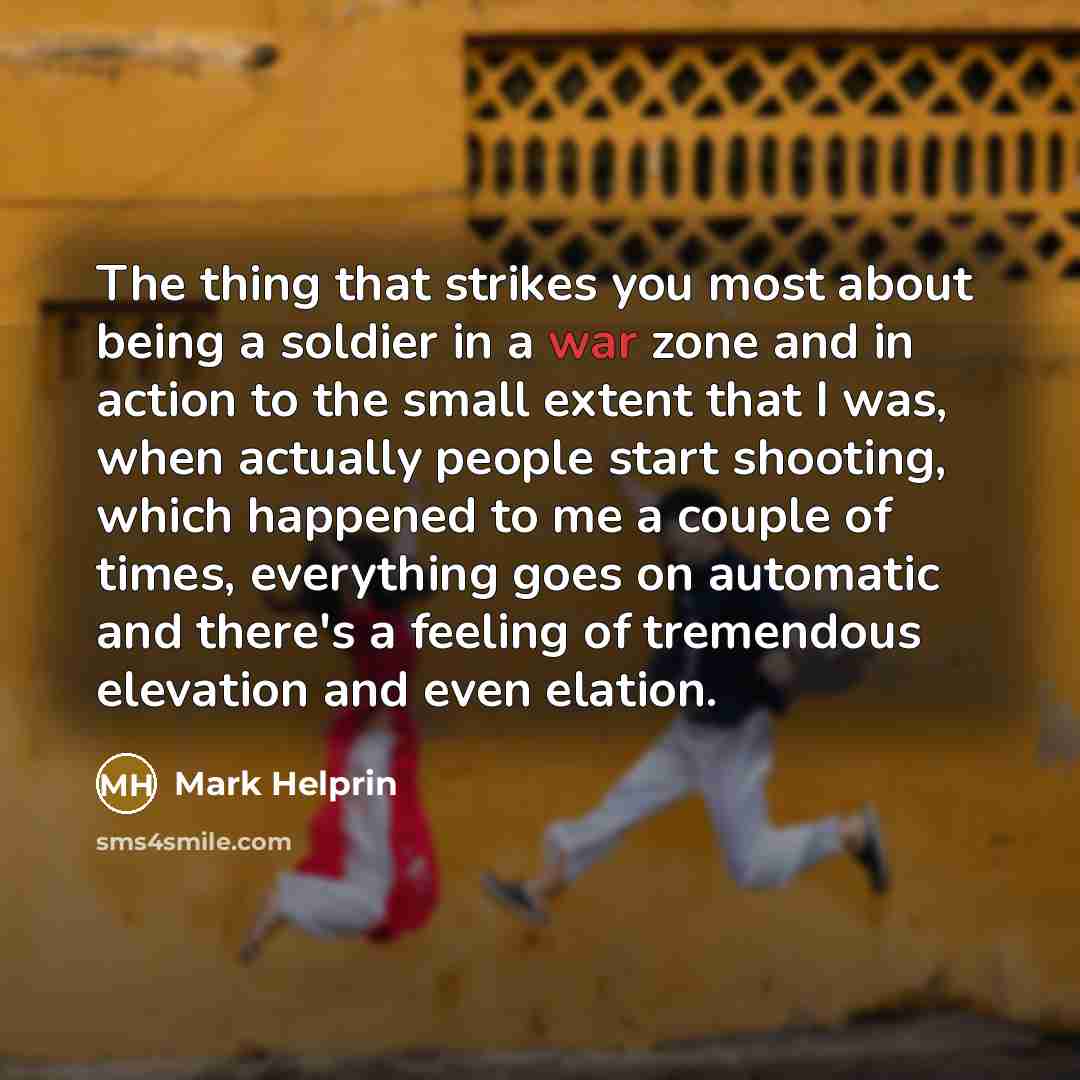 “The thing that strikes you most about being a soldier…” quote by Mark Helprin