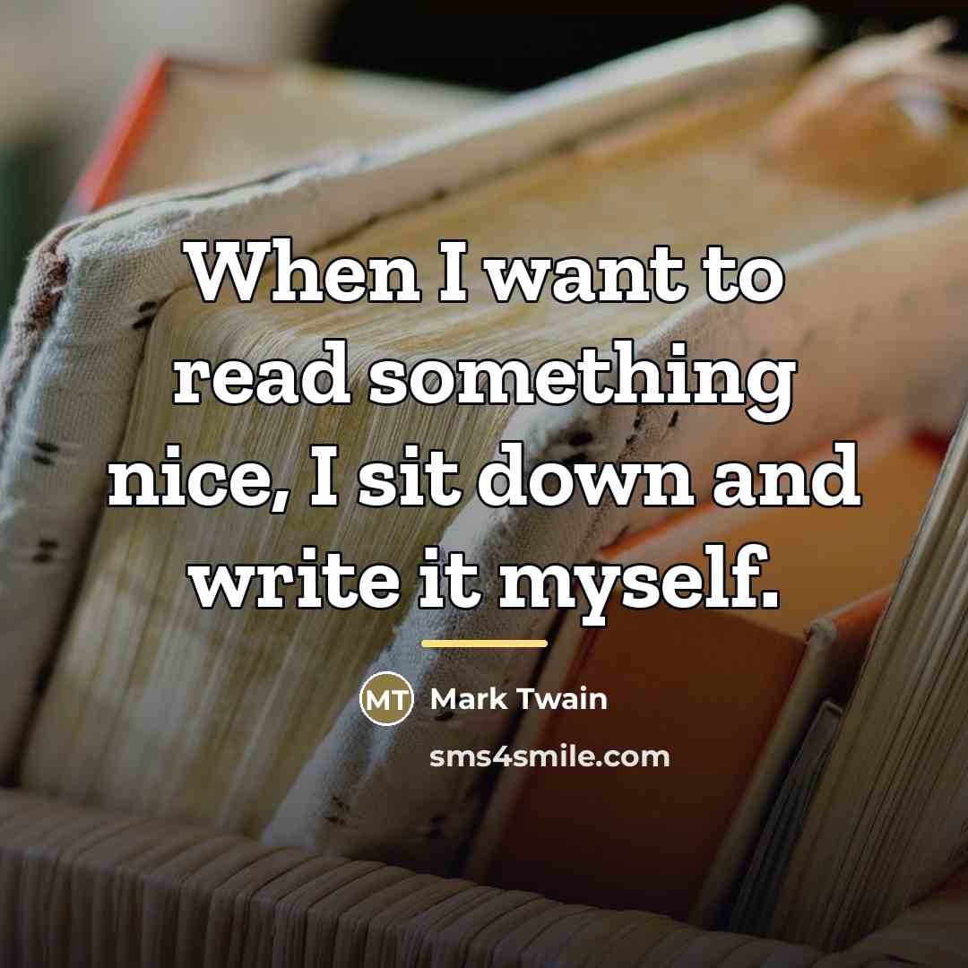 “When I want to read something nice, I sit down…” quote by Mark Twain