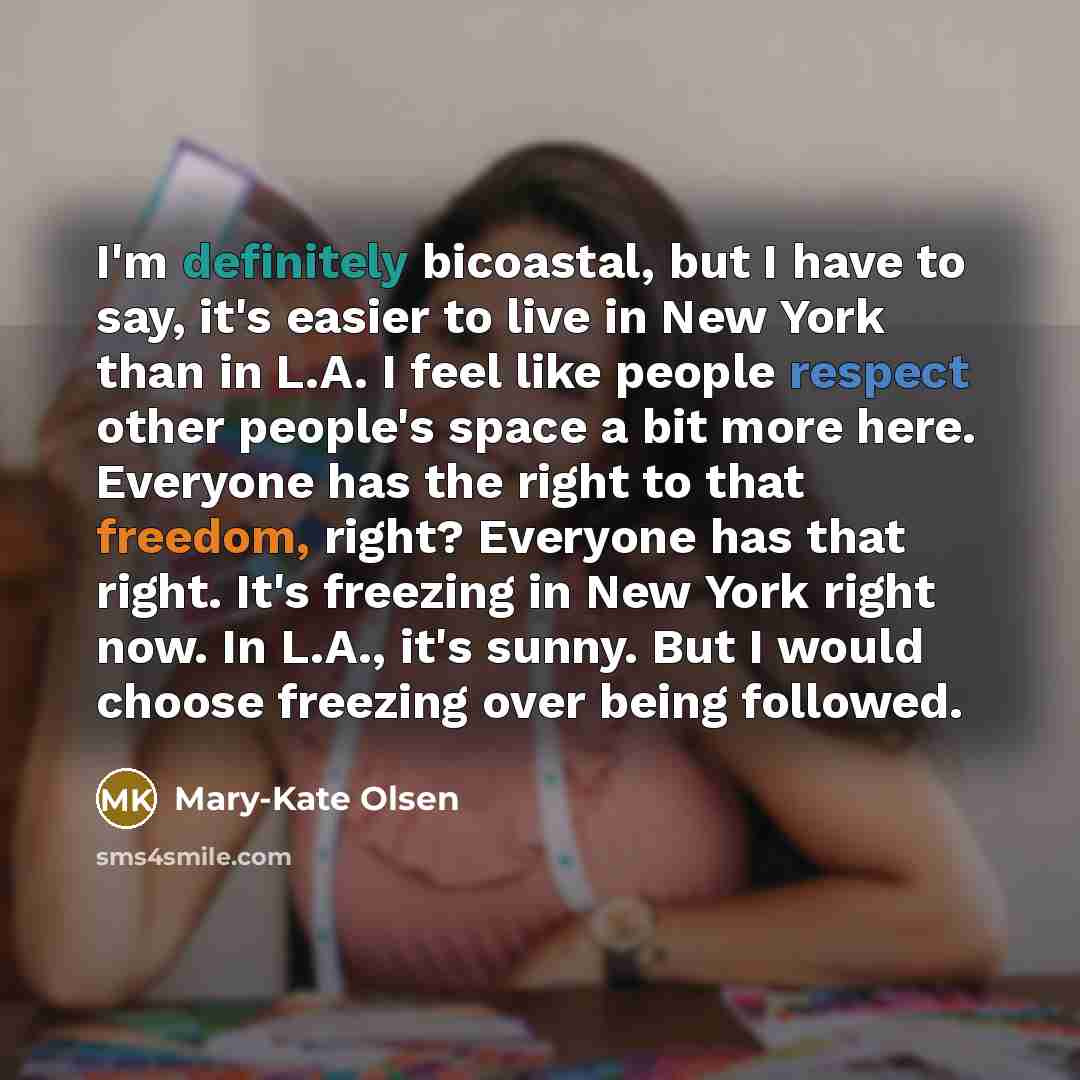 “I'm definitely bicoastal, but I have to say, it's easier…” quote by Mary-Kate Olsen