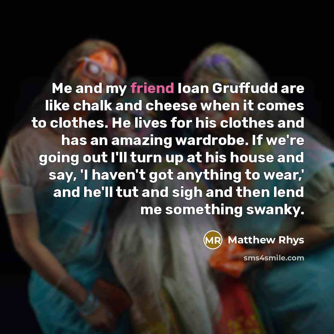 “Me and my friend Ioan Gruffudd are like chalk and…” quote by Matthew Rhys