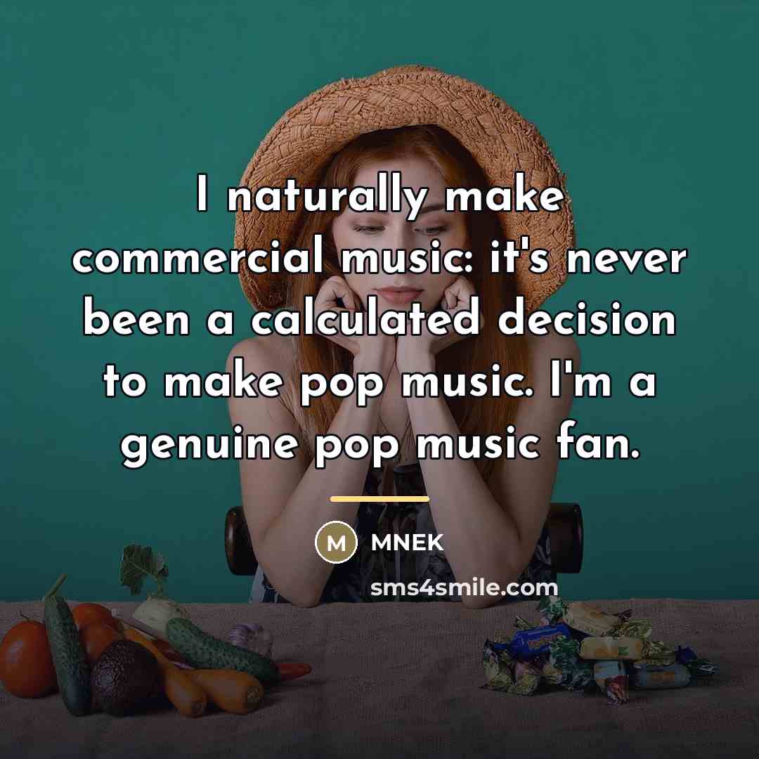 “I naturally make commercial music: it's never been a calculated…” quote by MNEK