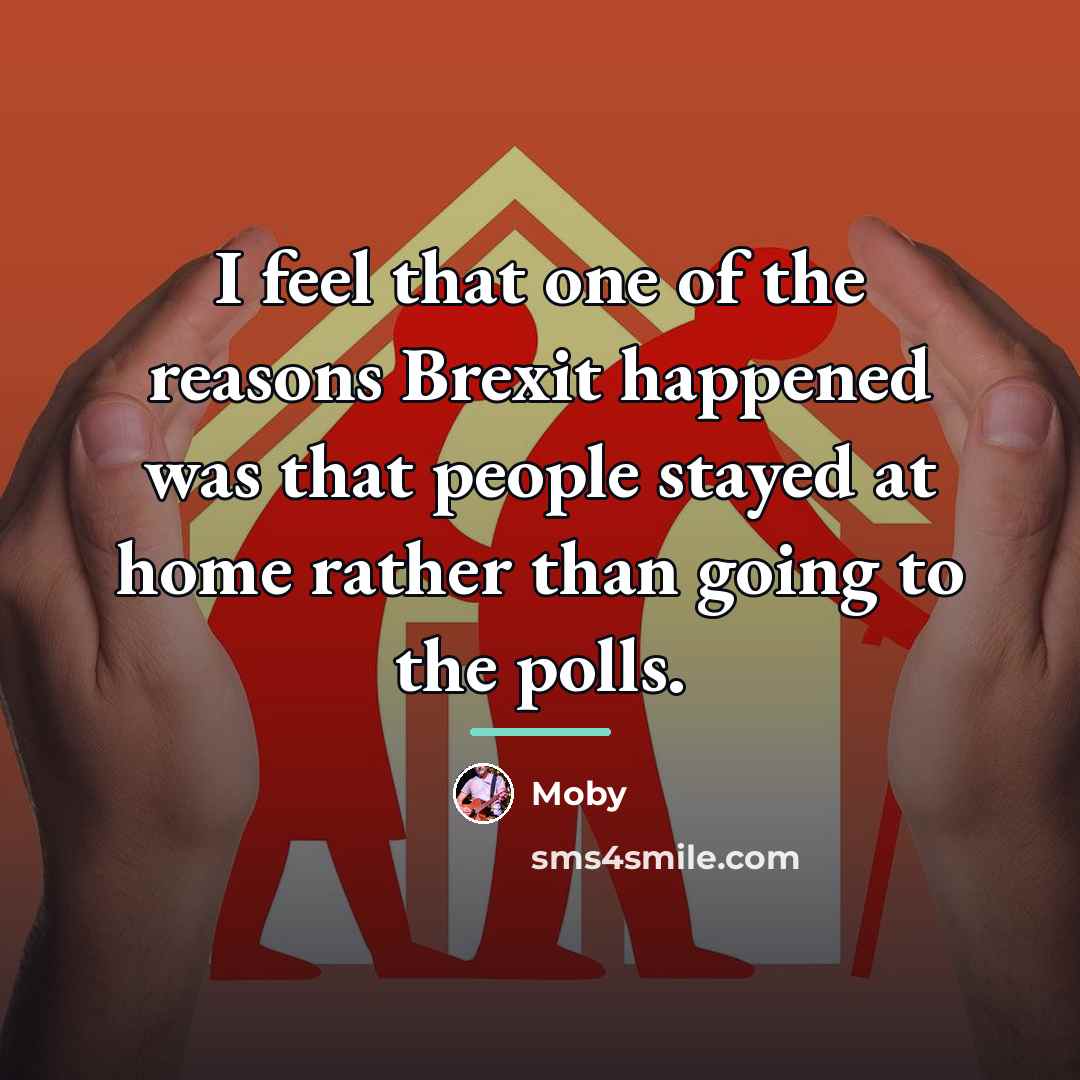 “I feel that one of the reasons Brexit happened was…” quote by Moby