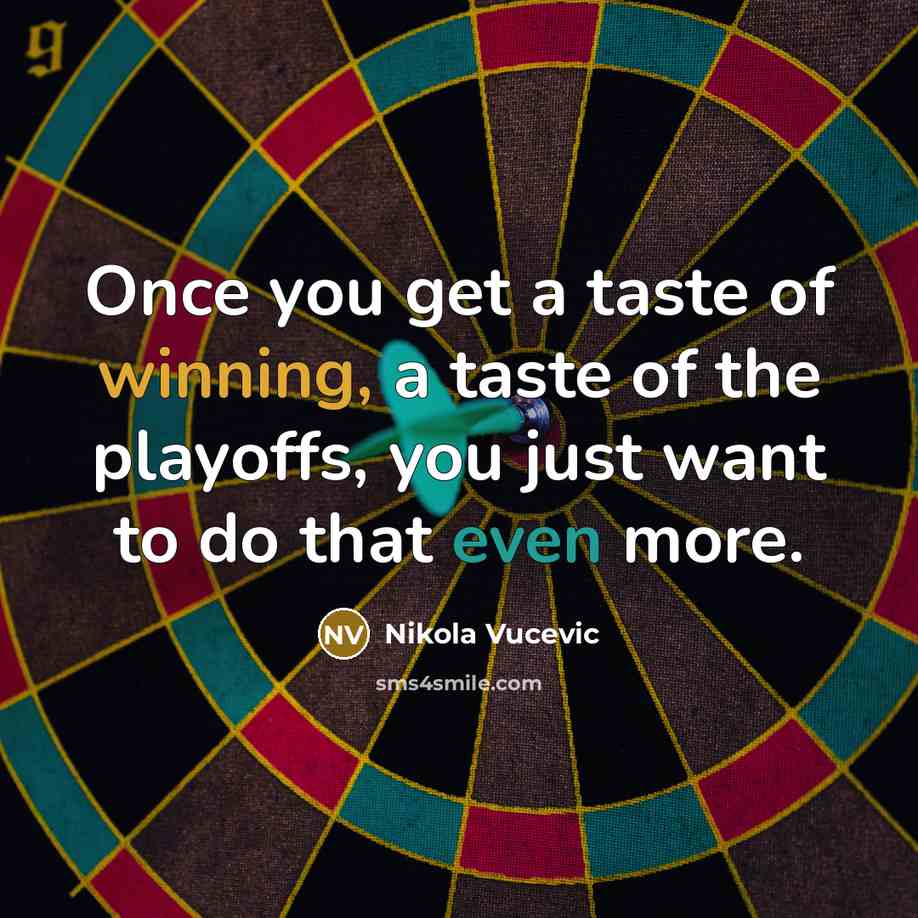 “Once you get a taste of winning, a taste of…” quote by Nikola Vucevic