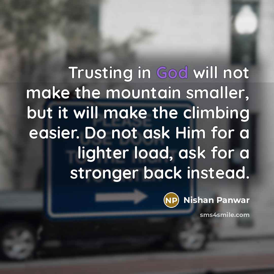 “Trusting in God will not make the mountain smaller, but…” quote by Nishan Panwar