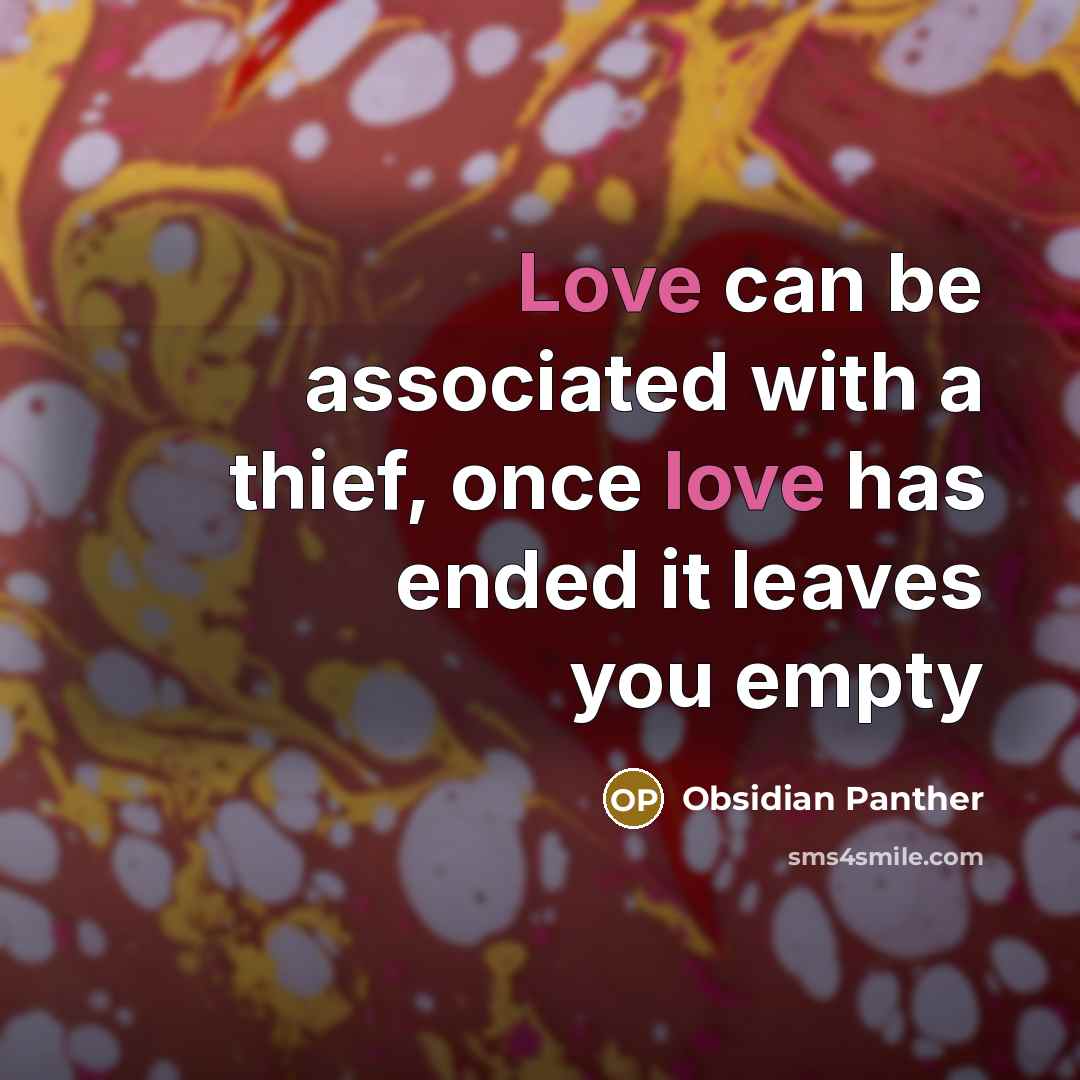 “Love can be associated with a thief, once love has…” quote by Obsidian Panther