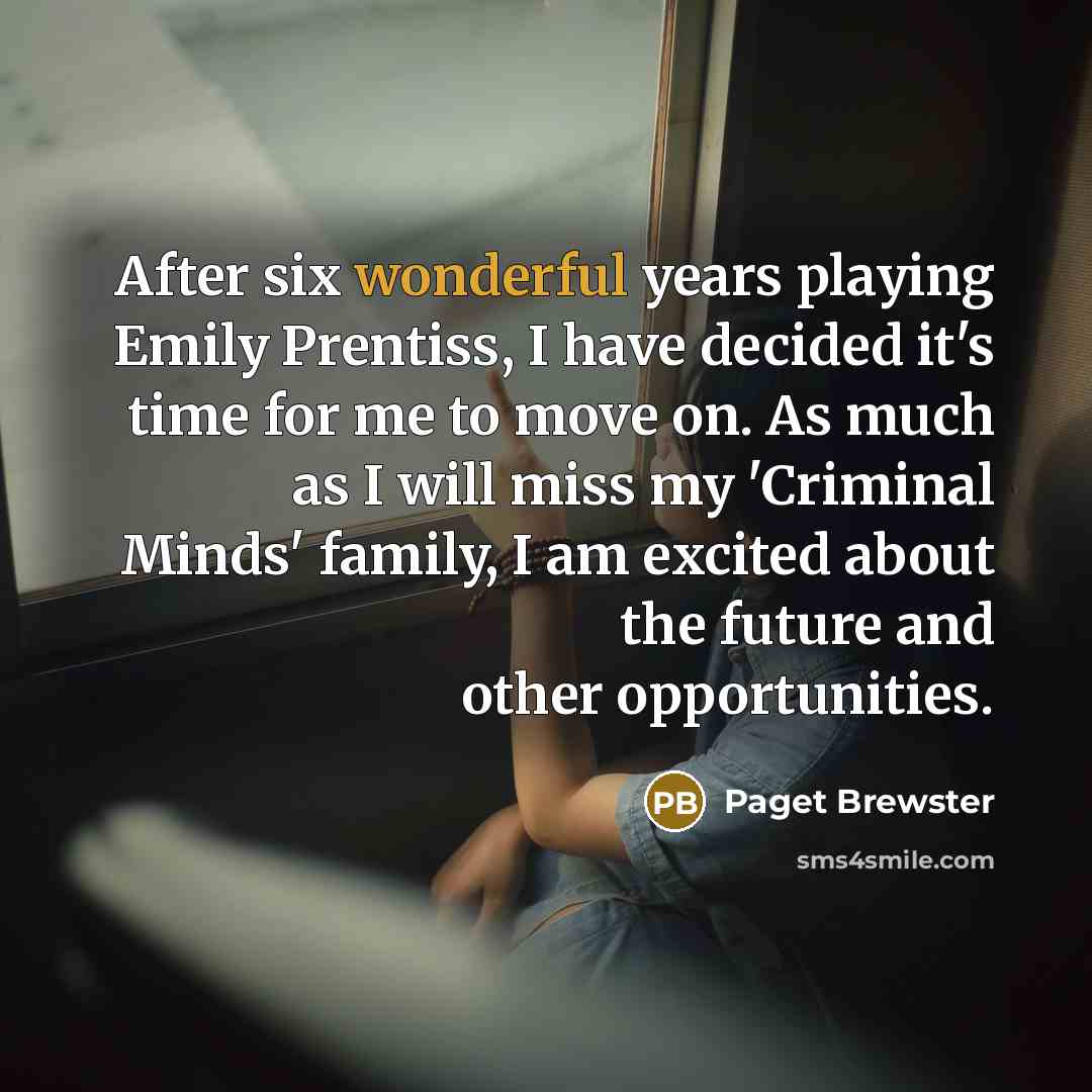 “After six wonderful years playing Emily Prentiss, I have decided…” quote by Paget Brewster