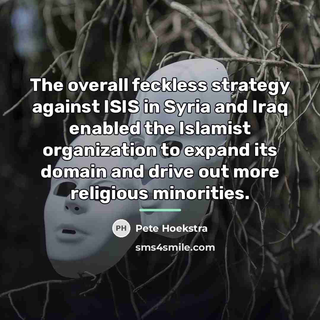 “The overall feckless strategy against ISIS in Syria and Iraq…” quote by Pete Hoekstra