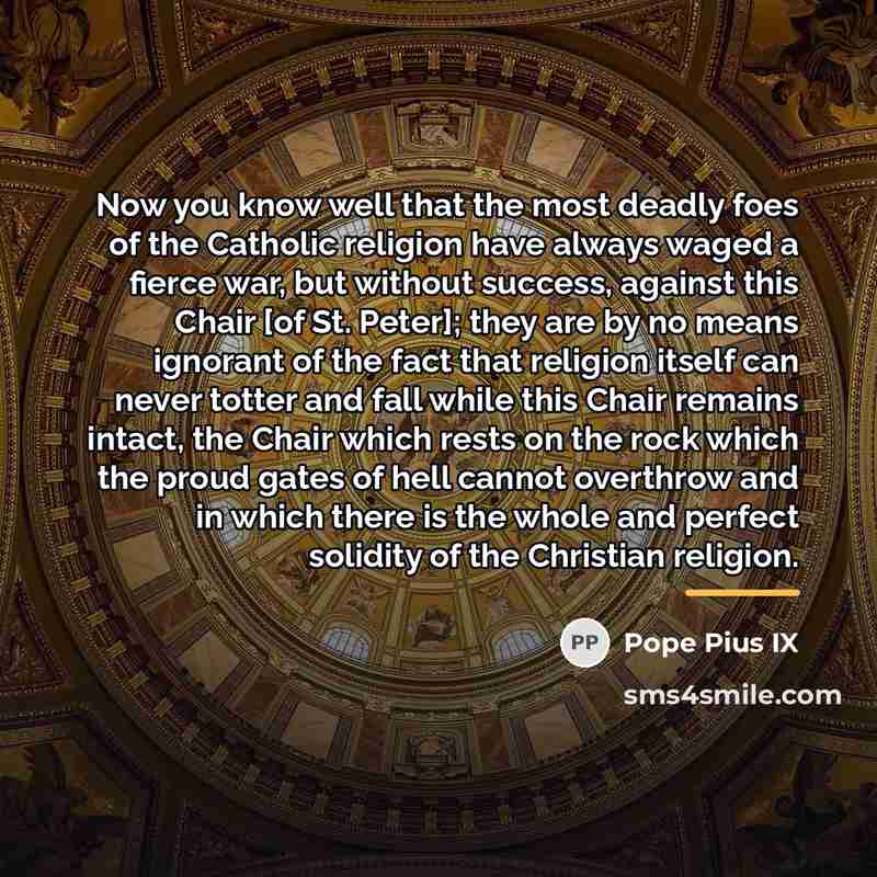 “Now you know well that the most deadly foes of…” quote by Pope Pius IX