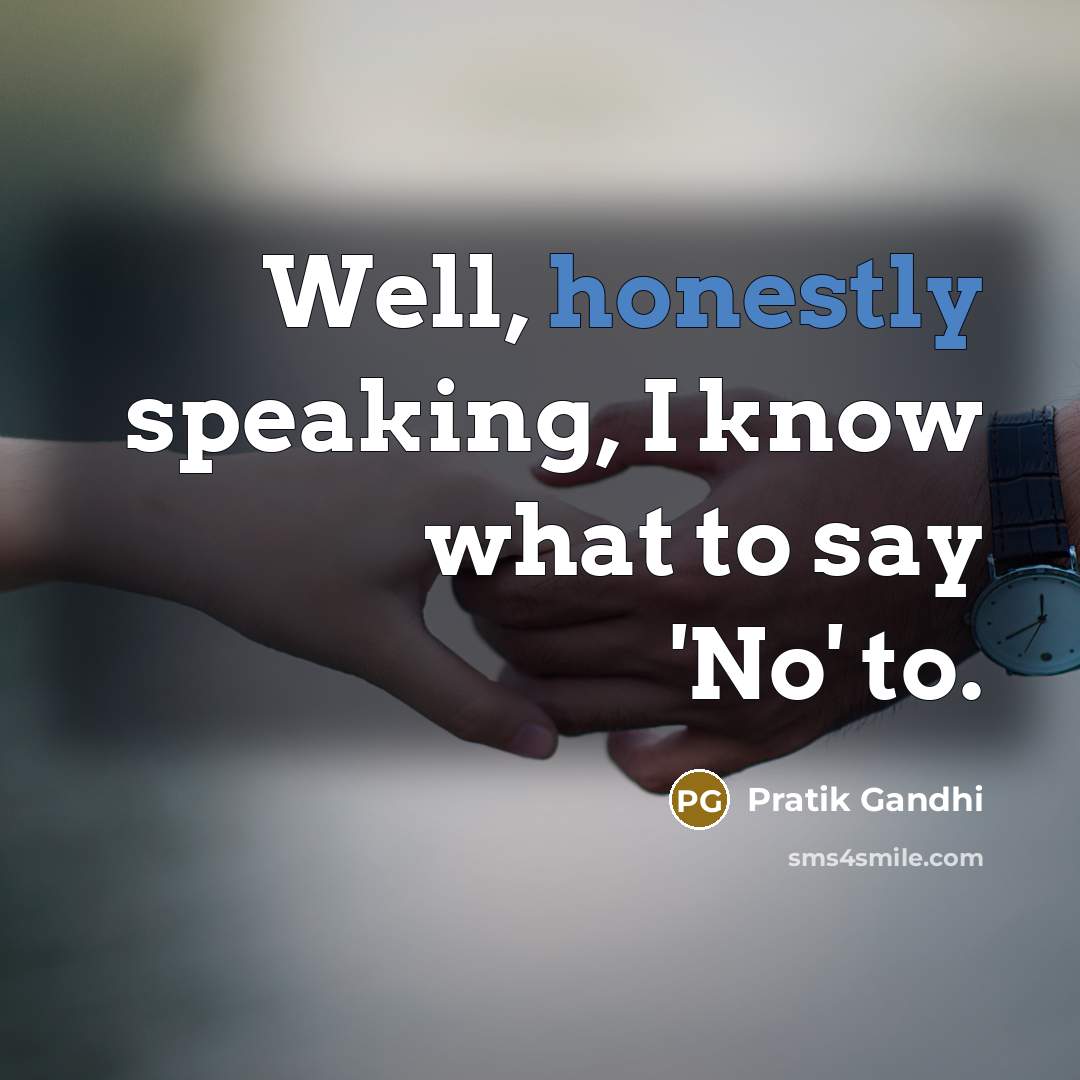 “Well, honestly speaking, I know what to say 'No' to.…” quote by Pratik Gandhi