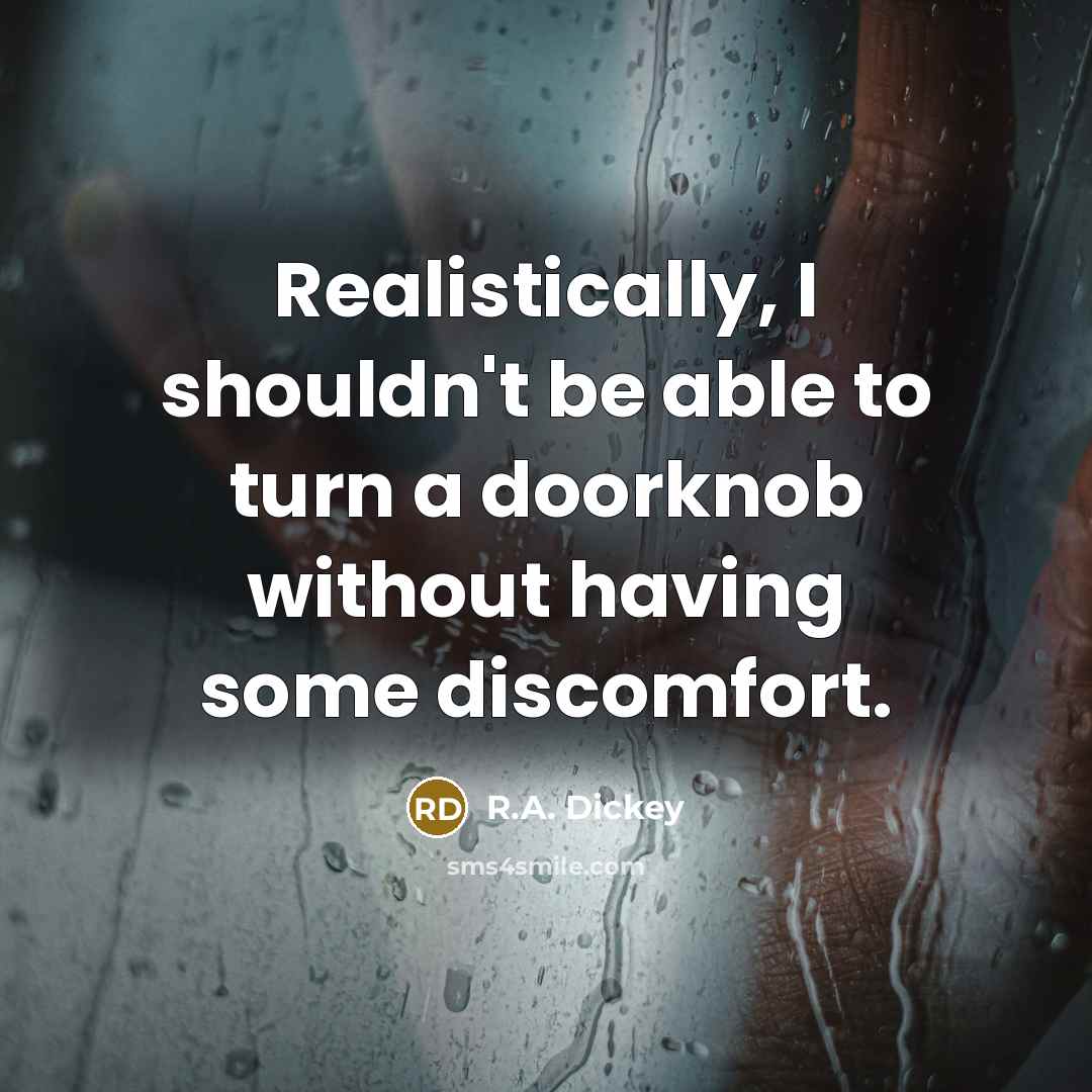 “Realistically, I shouldn't be able to turn a doorknob without…” quote by R.A. Dickey