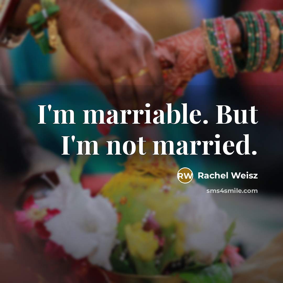 “I'm marriable. But I'm not married.…” quote by Rachel Weisz