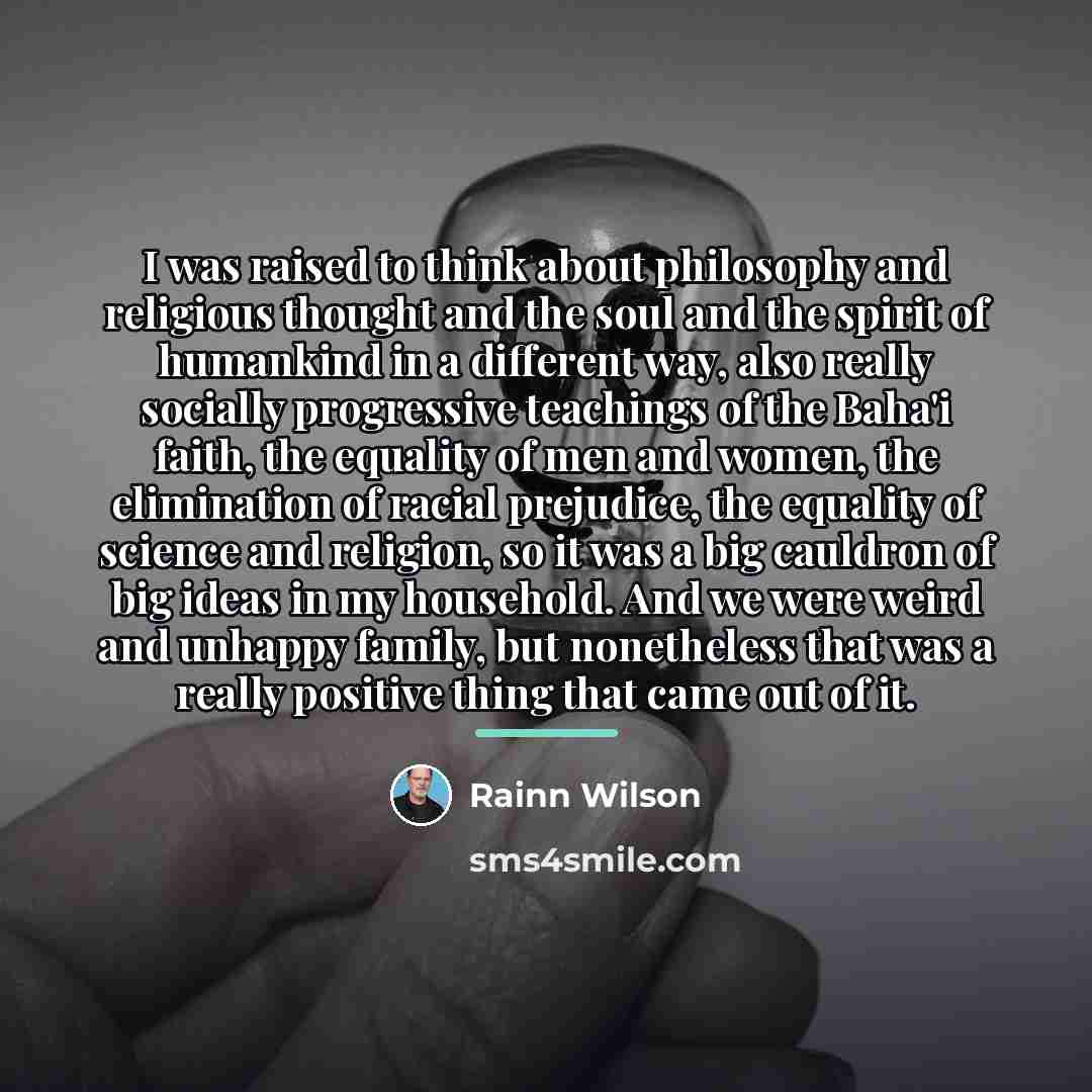 “I was raised to think about philosophy and religious thought…” quote by Rainn Wilson