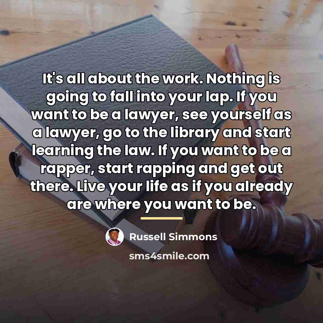 “It's all about the work. Nothing is going to fall…” quote by Russell Simmons