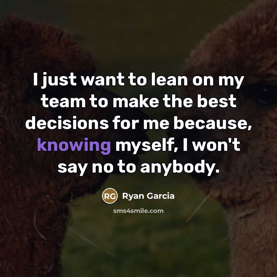 “I just want to lean on my team to make…” quote by Ryan Garcia