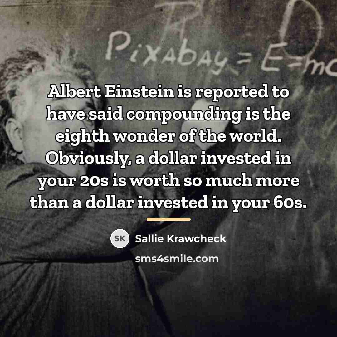 “Albert Einstein is reported to have said compounding is the…” quote by Sallie Krawcheck