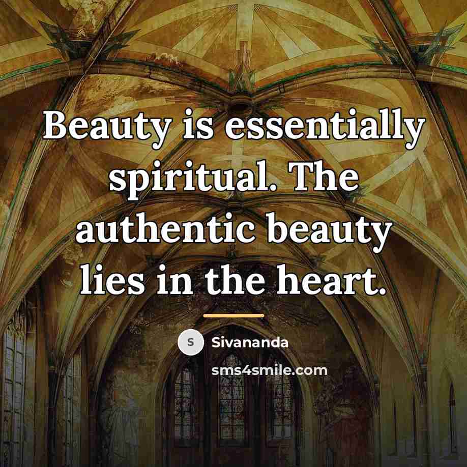 “Beauty is essentially spiritual. The authentic beauty lies in the…” quote by Sivananda