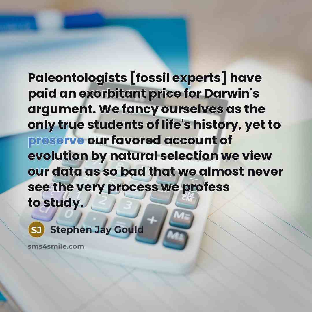 “Paleontologists [fossil experts] have paid an exorbitant price for Darwin's…” quote by Stephen Jay Gould