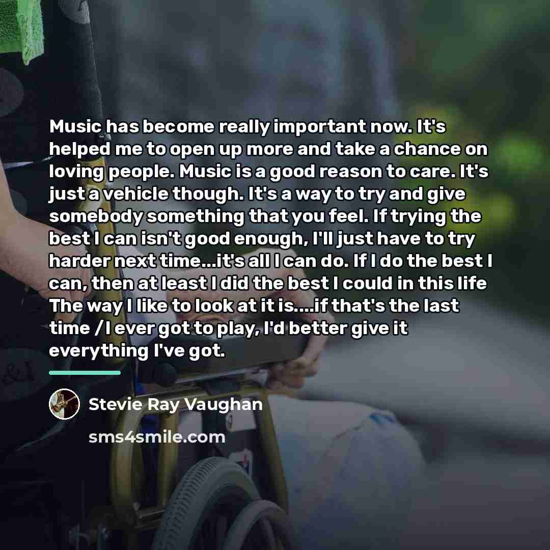 “Music has become really important now. It's helped me to…” quote by Stevie Ray Vaughan