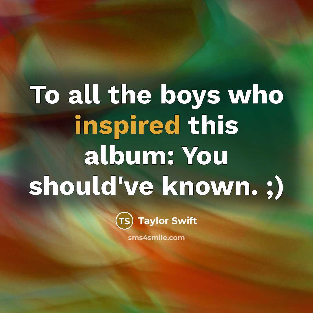 “To all the boys who inspired this album: You should've known. ;)” quote by Taylor Swift
