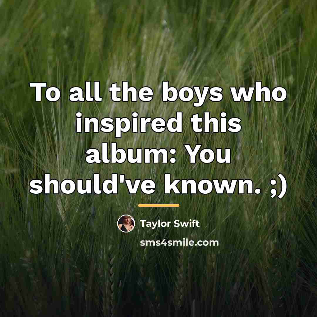 “To all the boys who inspired this album: You should've…” quote by Taylor Swift