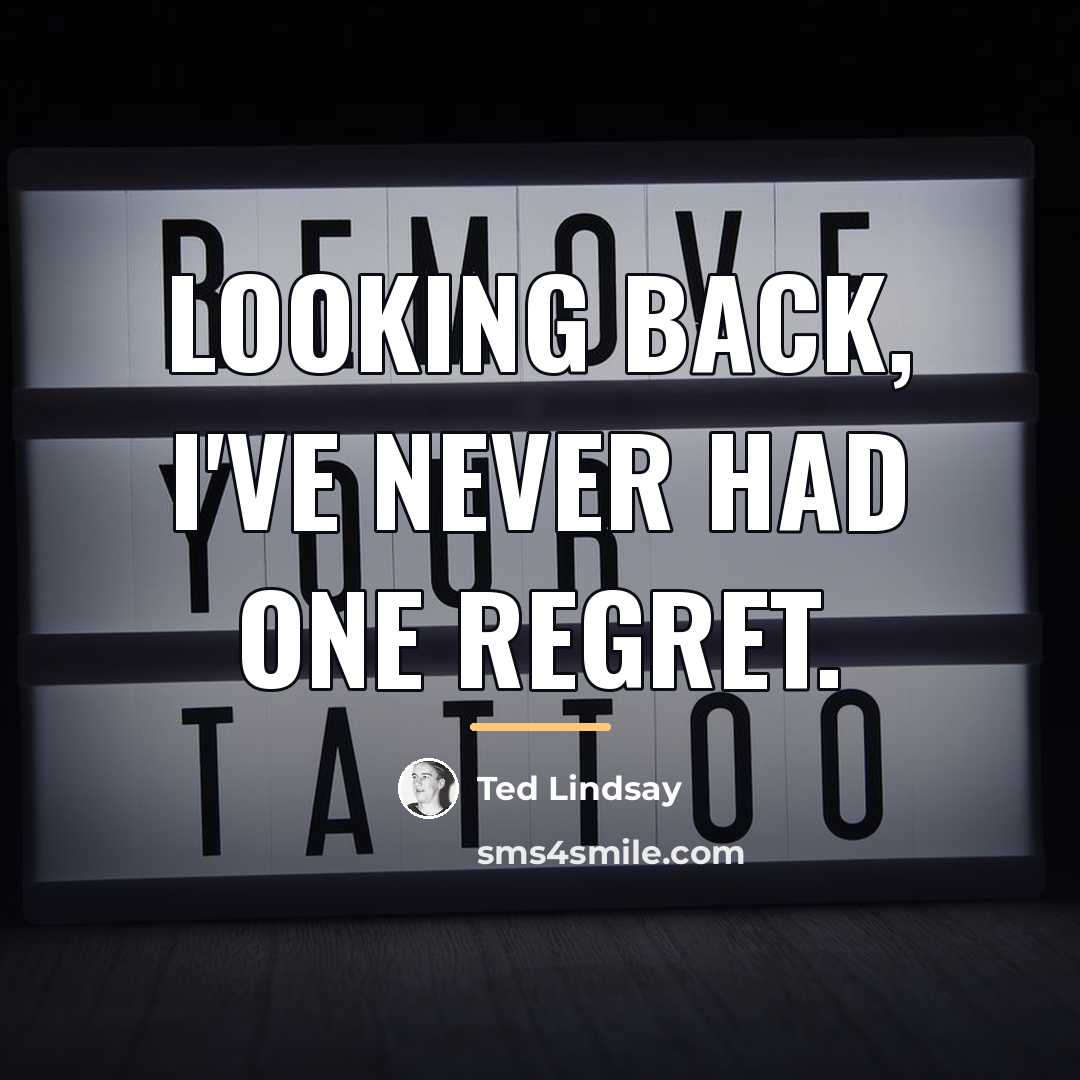 “Looking back, I've never had one regret.…” quote by Ted Lindsay